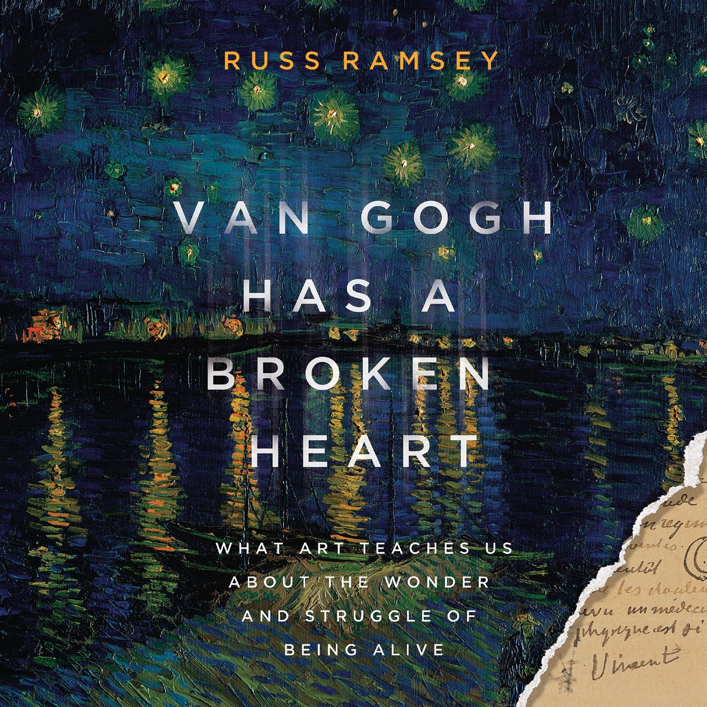 Van Gogh Has a Broken Heart: What Art Teaches Us About the Wonder and Struggle o