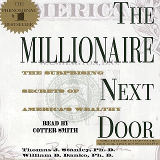 The Millionaire Next Door: The Surprising Secrets of America's Rich