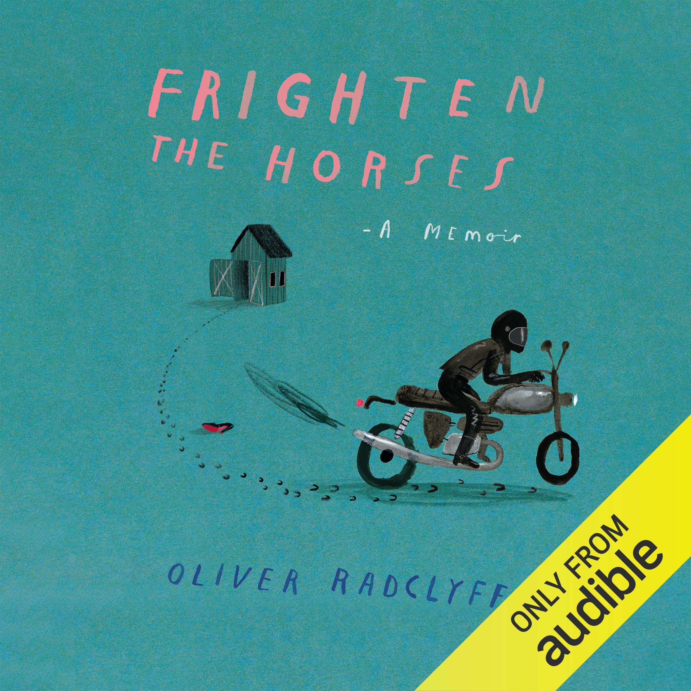Frighten the Horses: A Memoir