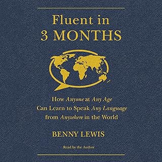 Fluent in 3 Months: How Anyone at Any Age Can Learn to Speak Any Language from Anywhere in the World