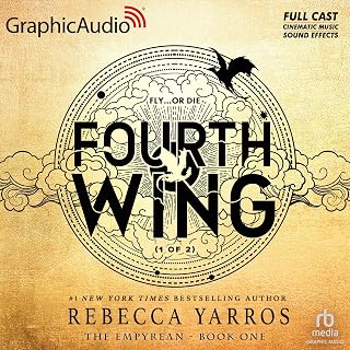 Fourth Wing (Part 1 of 2) (Dramatized Adaptation): The Empyrean, Book 1