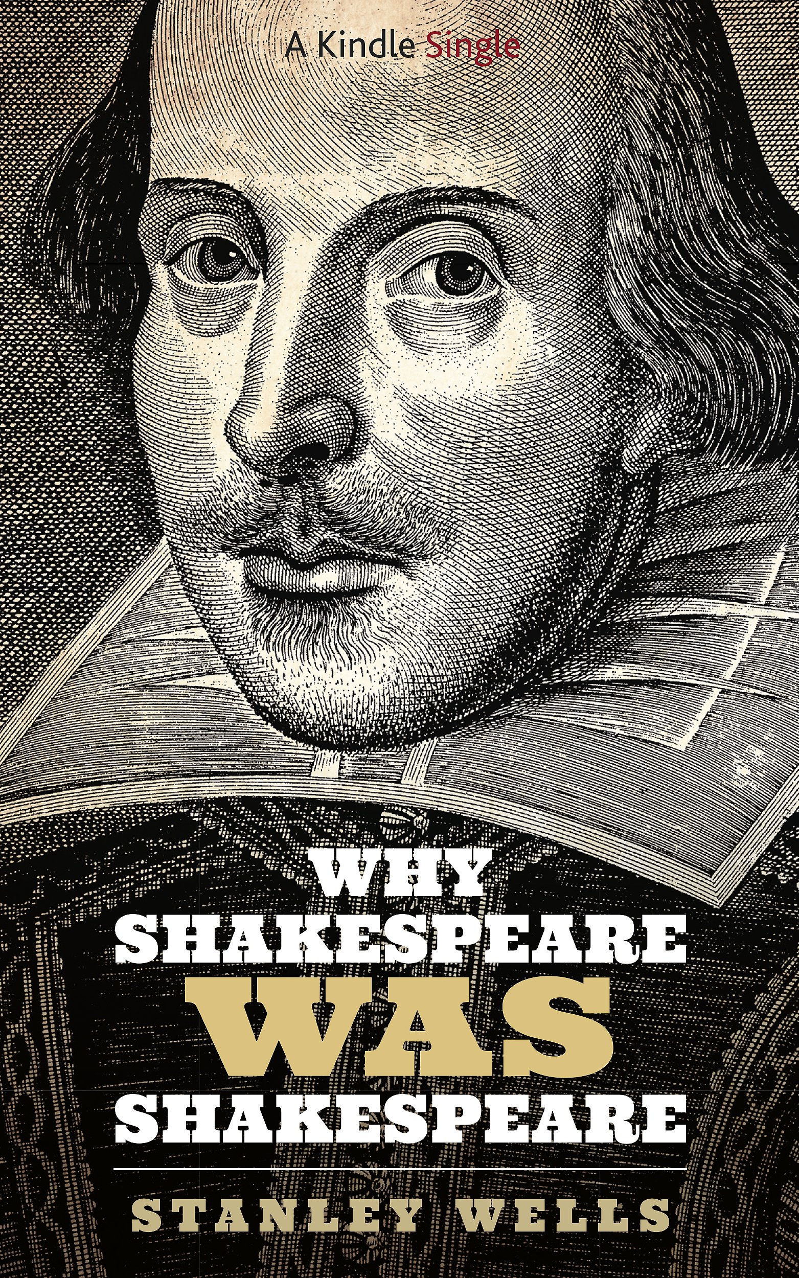 Why Shakespeare WAS Shakespeare (Kindle Singles)