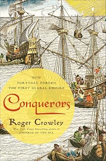 Conquerors: How Portugal Forged the First Global Empire