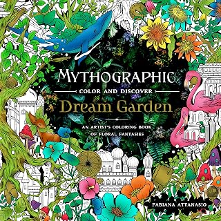 Mythographic Color and Discover: Dream Garden: An Artist's Coloring Book of Floral Fantasies