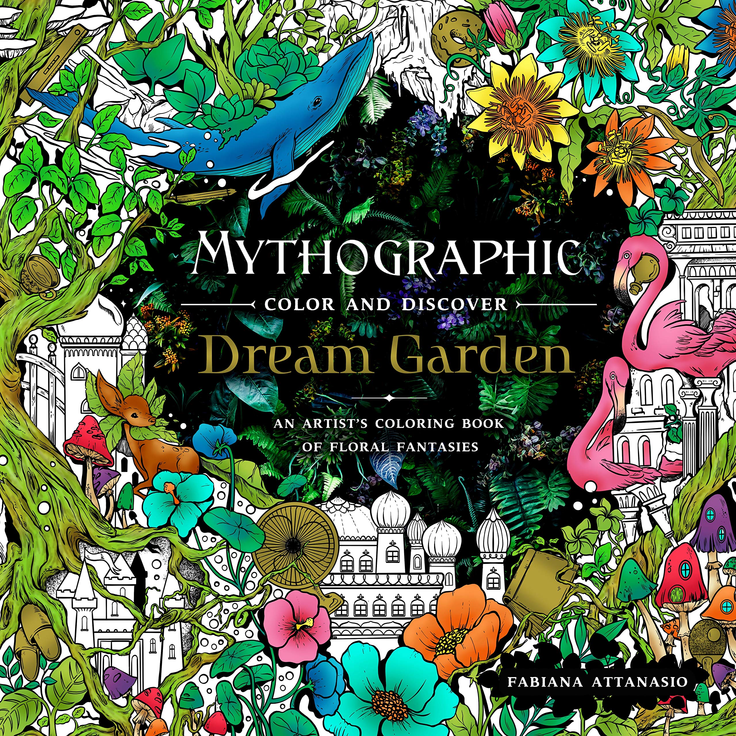Mythographic Color and Discover: Dream Garden: An Artist's Coloring Book of Flor