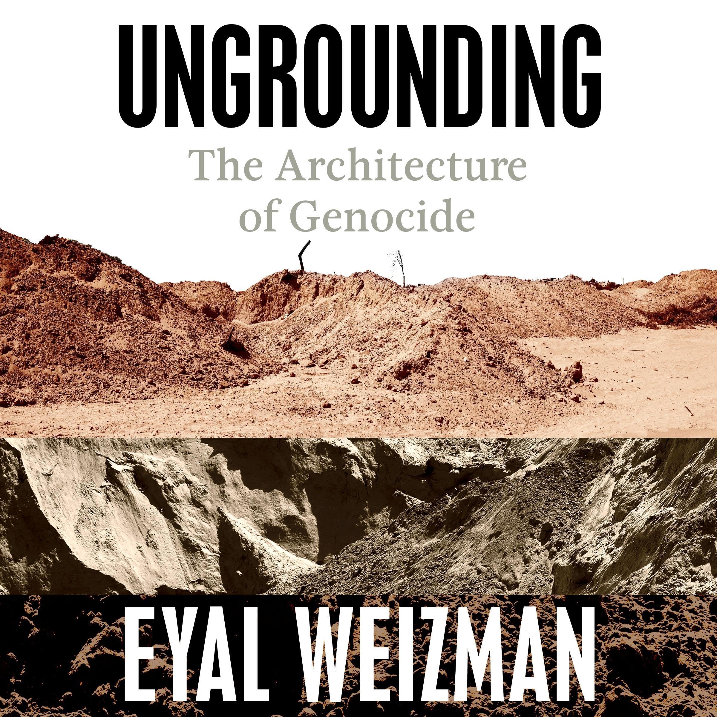 Ungrounding: The Architecture of Genocide