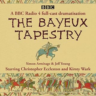 The Bayeux Tapestry: A BBC Radio 4 Full-Cast Dramatisation
